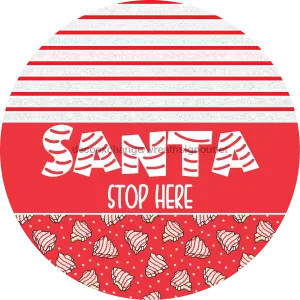 Door Hanger, Christmas Sign, Red Christmas Cake Sign, Welcome Sign, 18" Wood Sign, Santa Stop Here, DECOE-2259-DH, 18" Wood Round